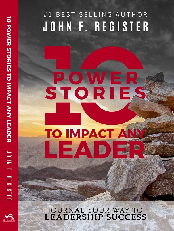 10 Power Stories to Impact Any Leader, by John Register