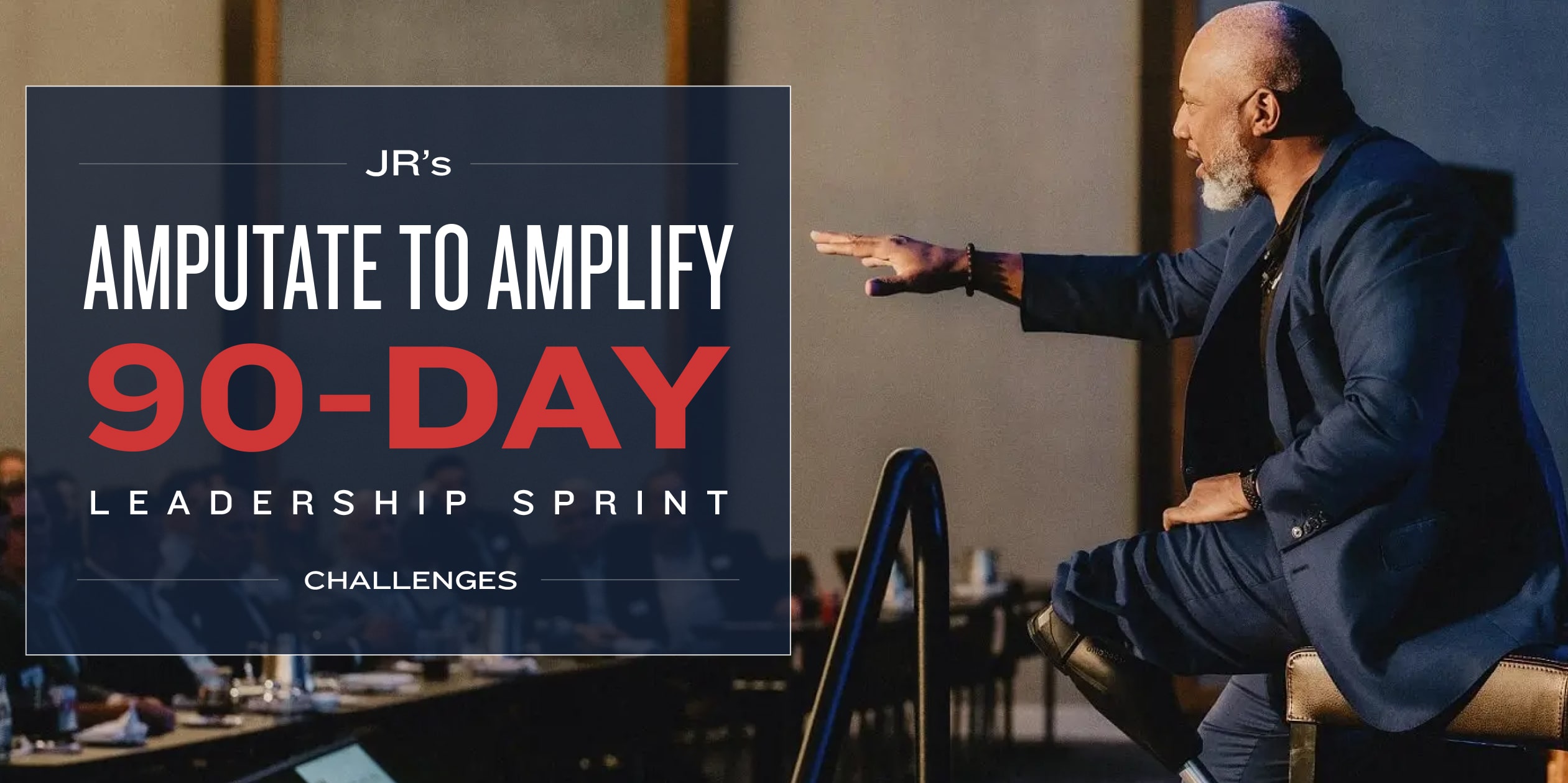 Amputate to Amplify Leadership Sprint Challenges, Designed in 90-Day Sprints, with John Register